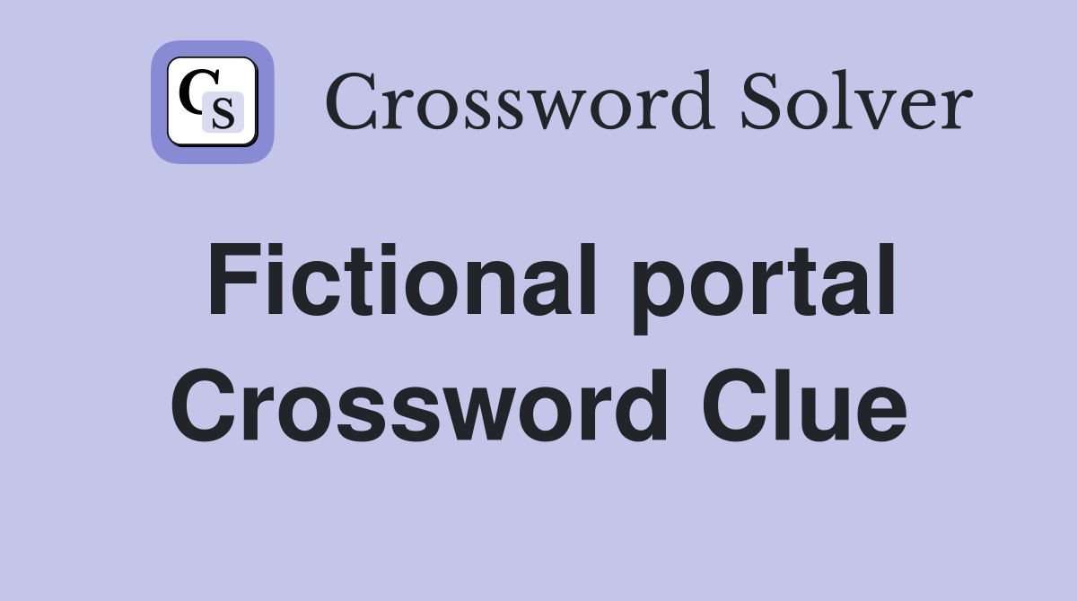 Fictional portal Crossword Clue