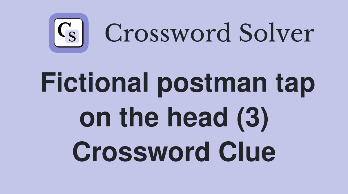 Fictional postman tap on the head (3) Crossword Clue