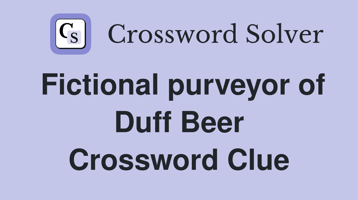 Fictional purveyor of Duff Beer Crossword Clue
