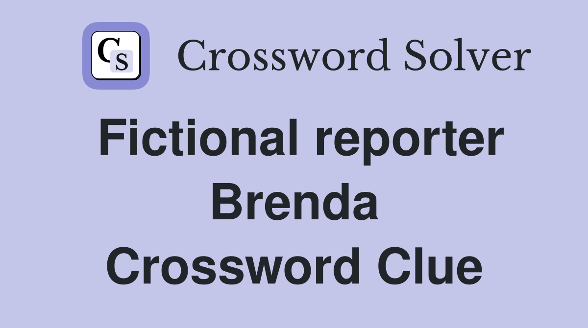 Fictional reporter Brenda Crossword Clue
