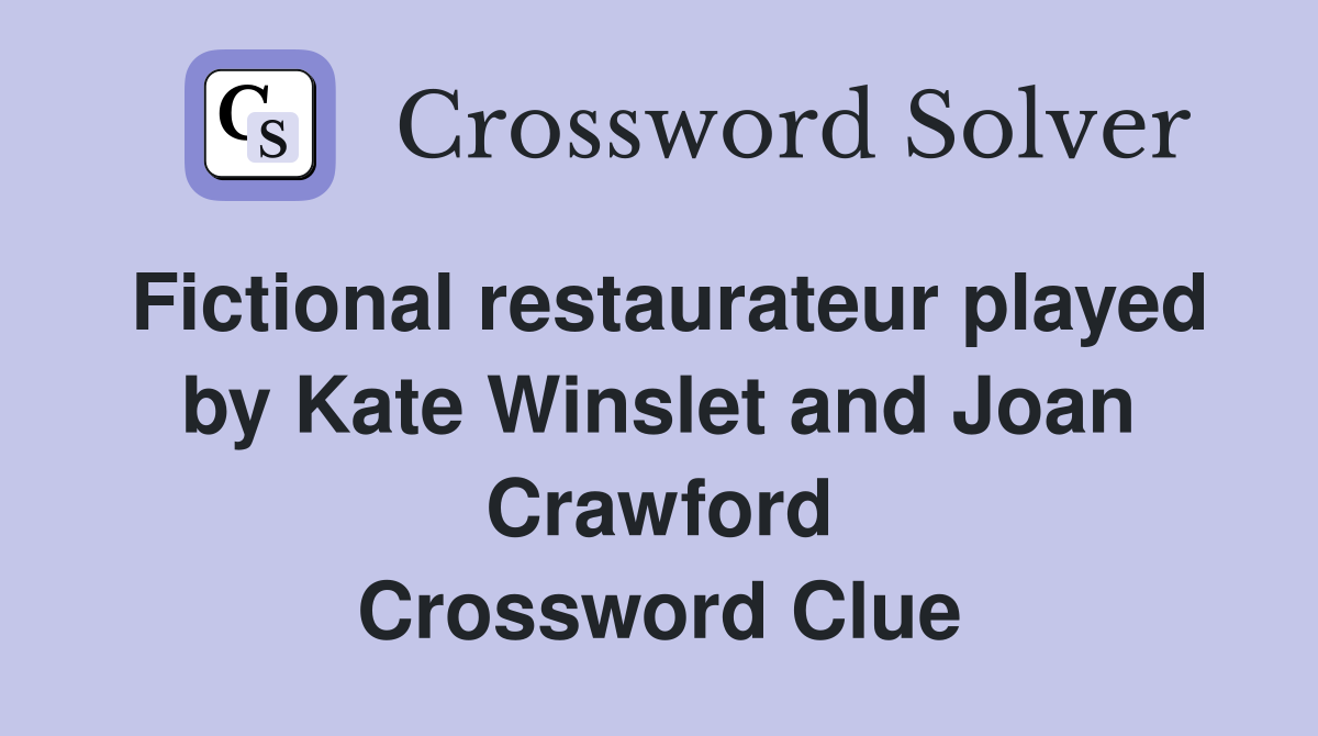 Fictional restaurateur played by Kate Winslet and Joan Crawford Crossword Clue