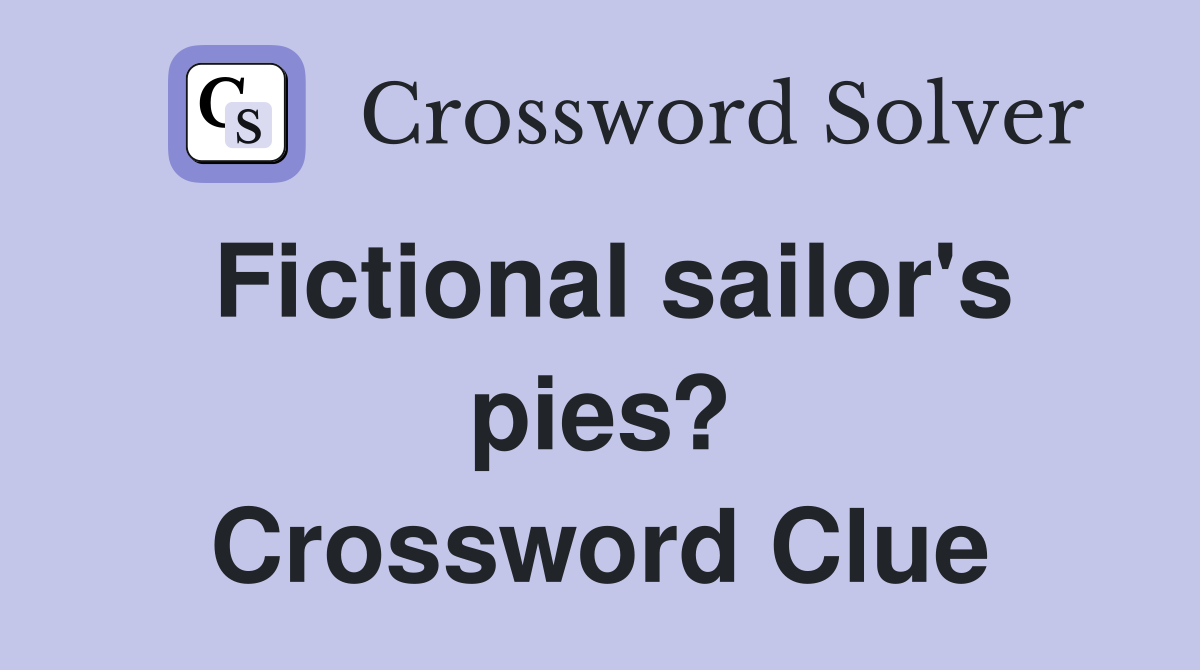 Fictional sailor's pies? Crossword Clue