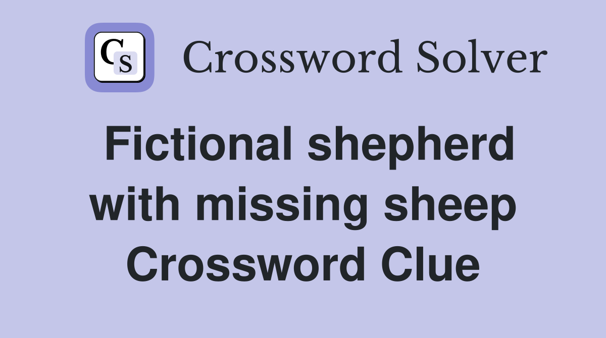 Fictional shepherd with missing sheep Crossword Clue