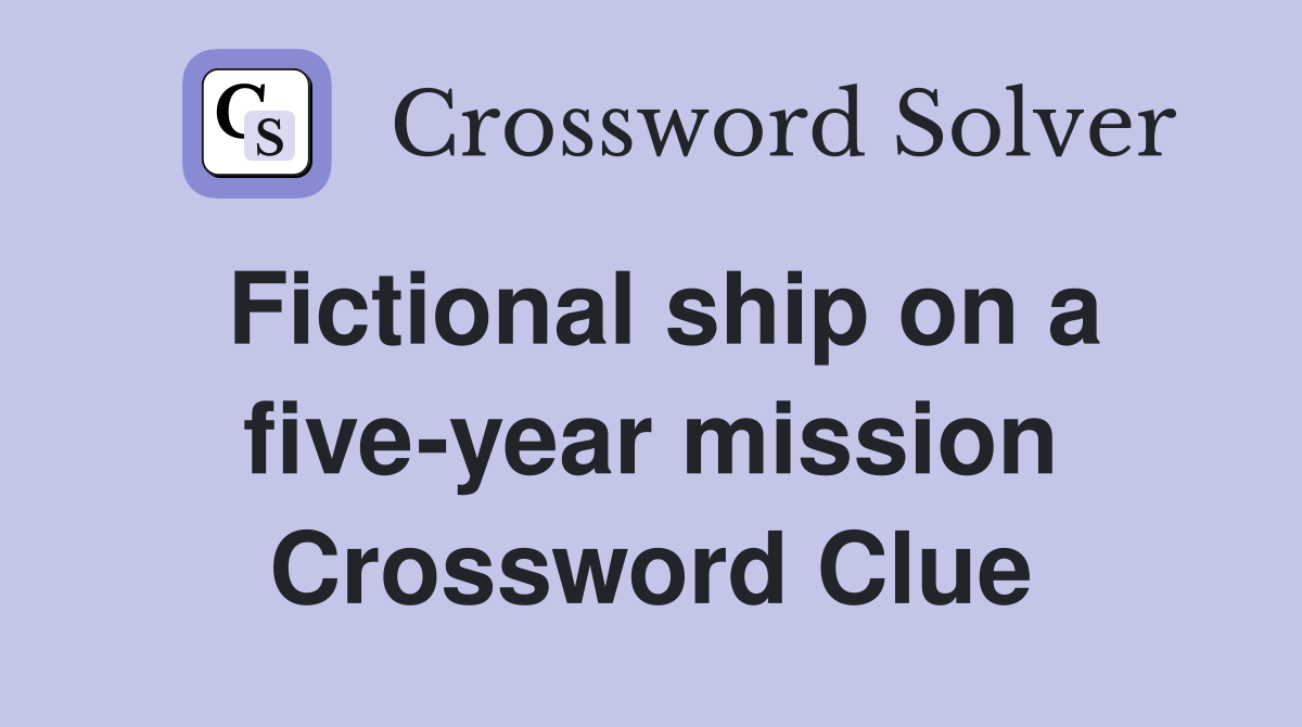 Fictional ship on a five-year mission Crossword Clue
