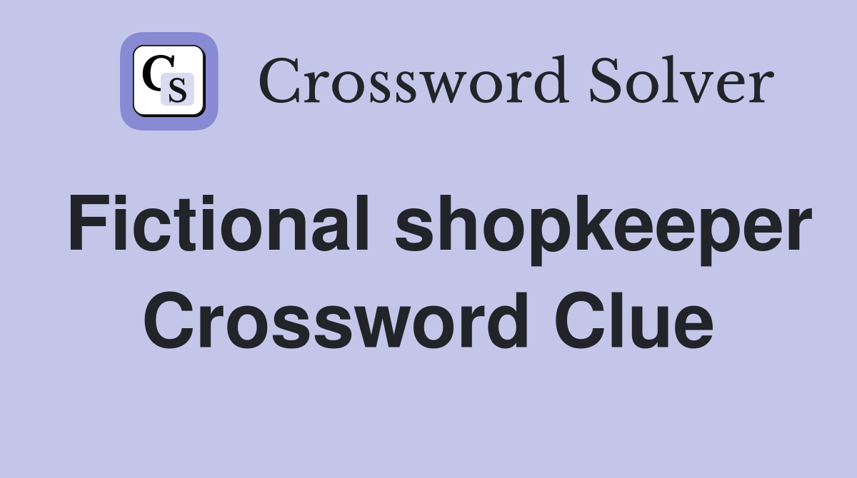 Fictional shopkeeper Crossword Clue