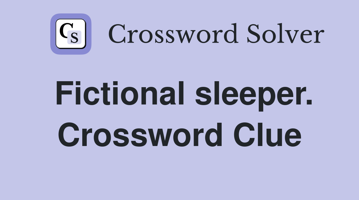 Fictional sleeper. Crossword Clue