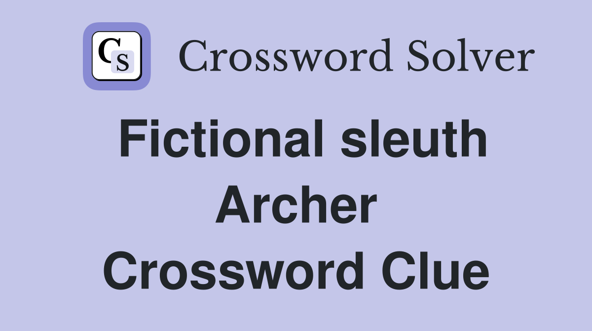 Fictional sleuth Archer Crossword Clue