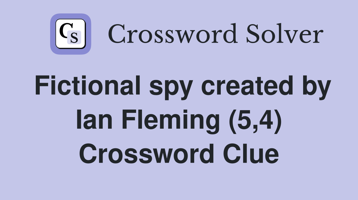 Fictional spy created by Ian Fleming (5,4) Crossword Clue