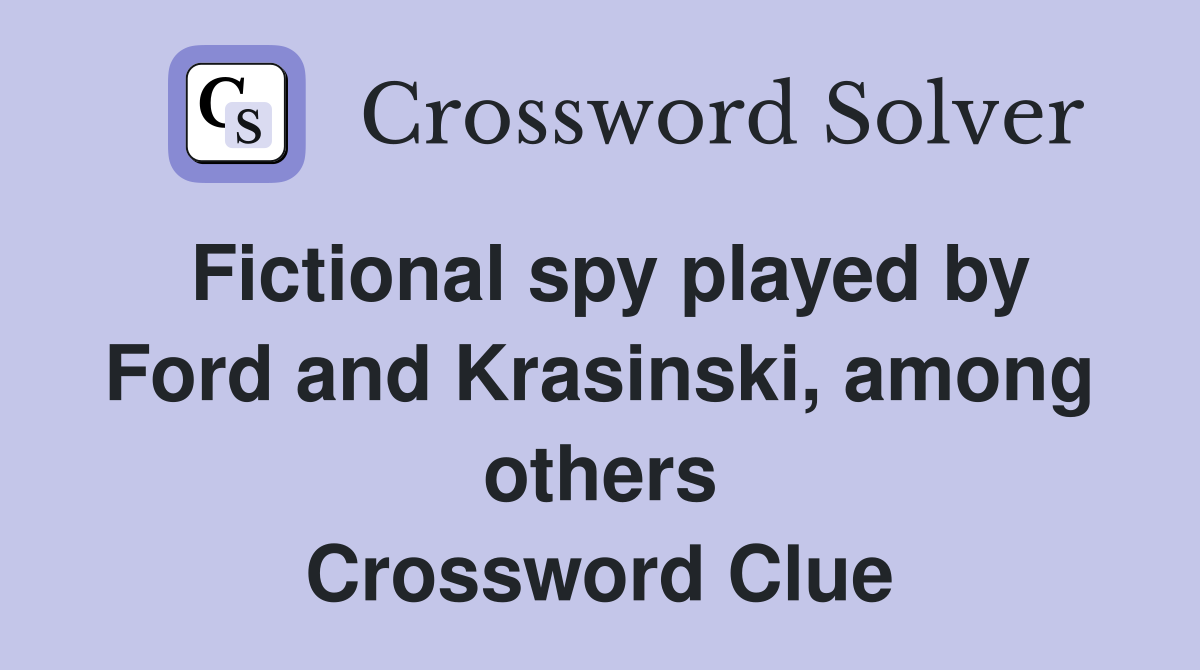 Fictional spy played by Ford and Krasinski, among others Crossword Clue