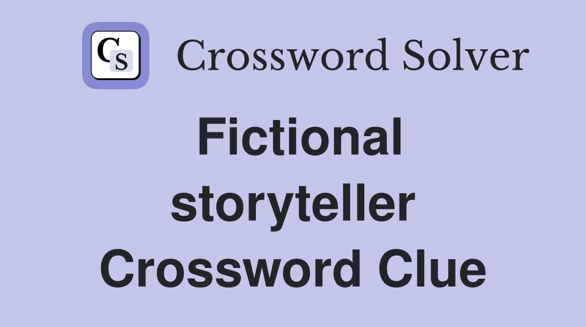 Fictional storyteller Crossword Clue