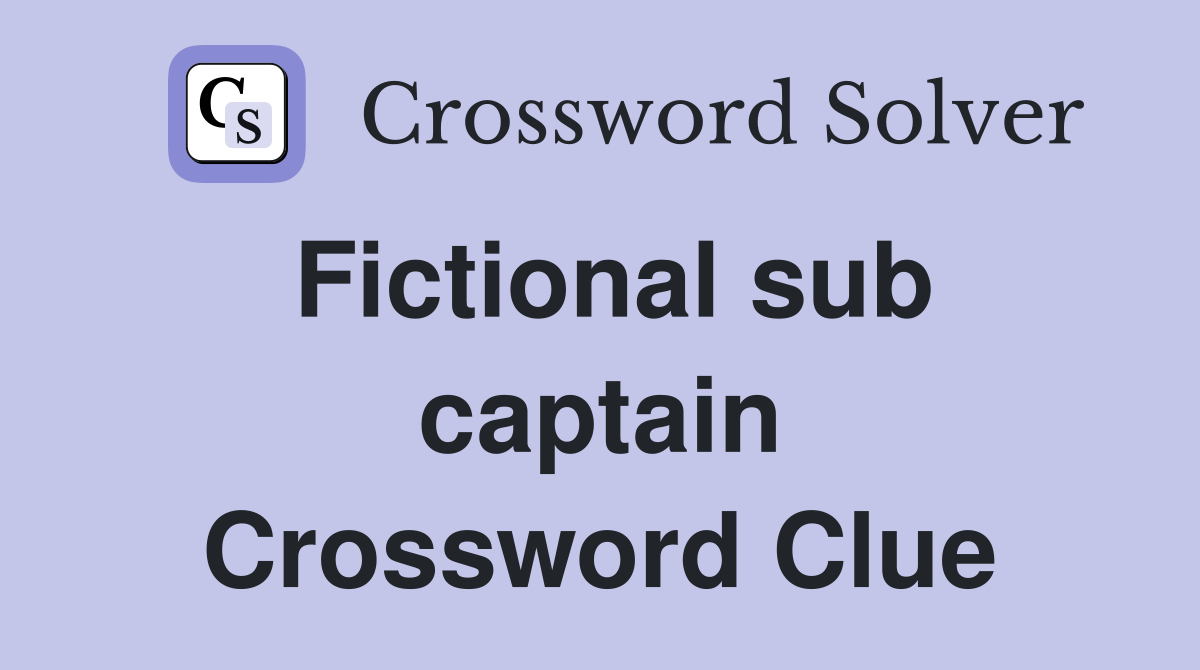 Fictional sub captain Crossword Clue