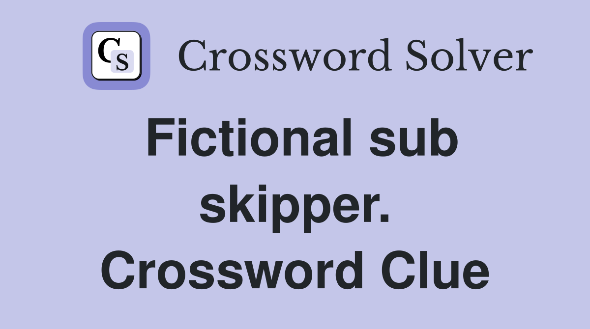 Fictional sub skipper. Crossword Clue