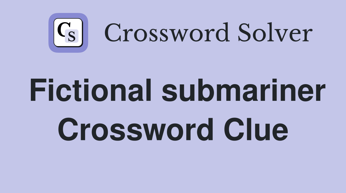 Fictional submariner Crossword Clue