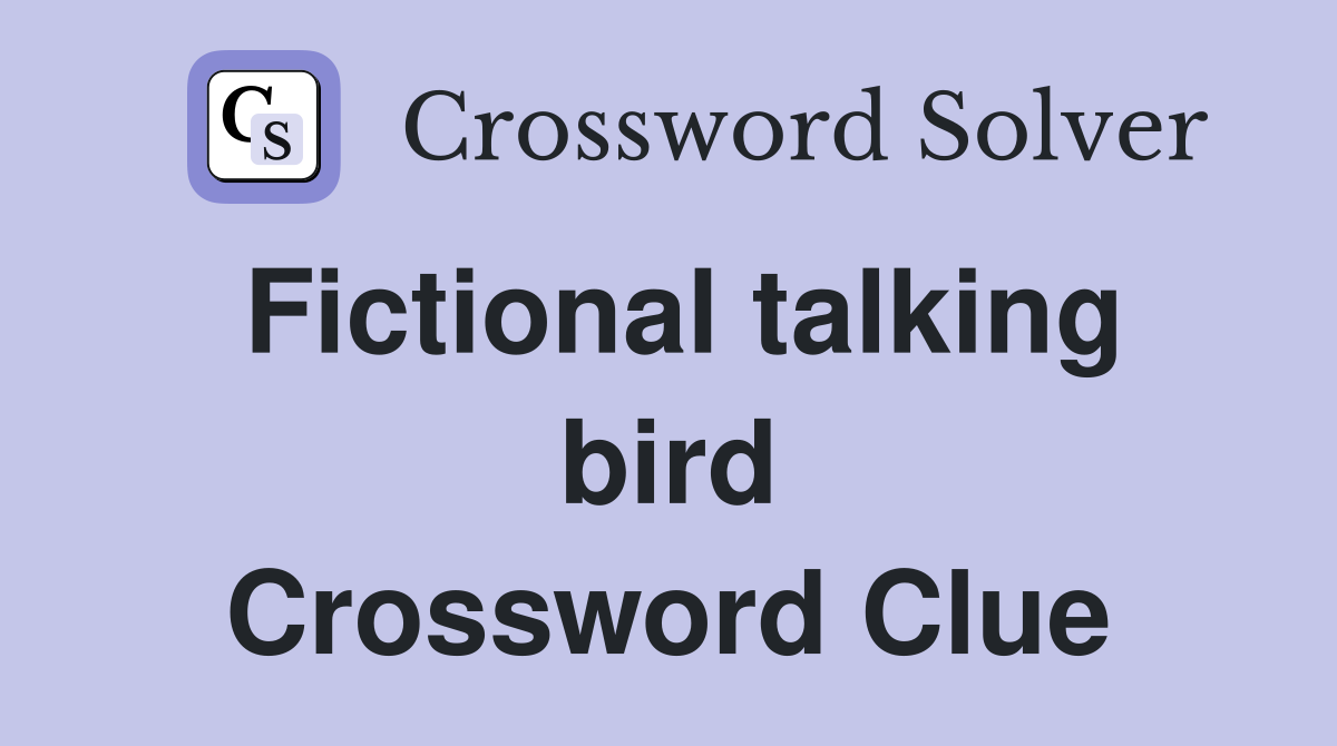 Fictional talking bird Crossword Clue