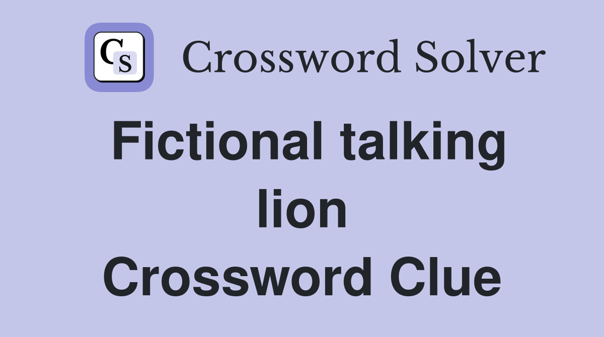 Fictional talking lion Crossword Clue