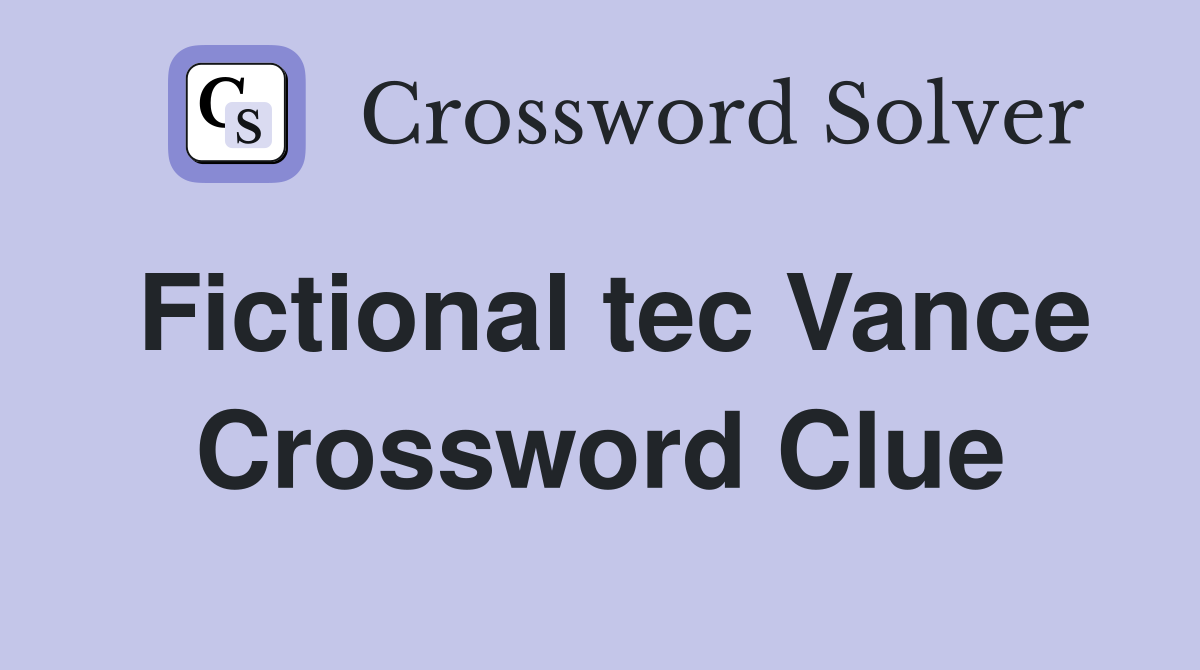 Fictional tec Vance Crossword Clue
