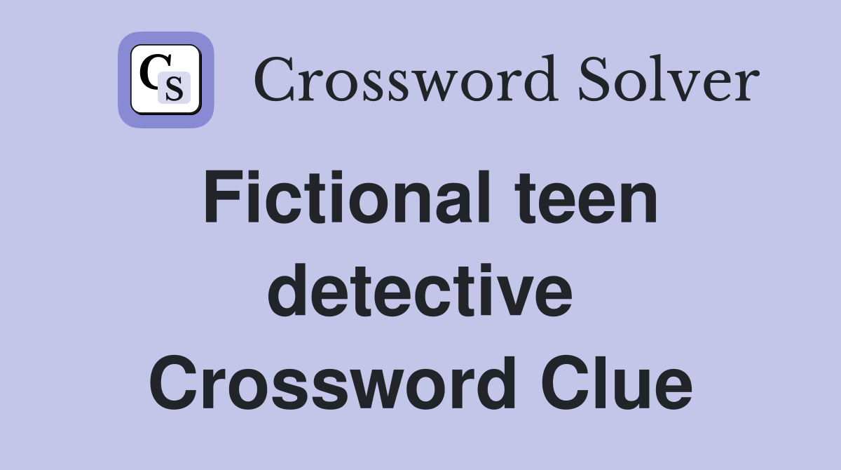 Fictional teen detective Crossword Clue