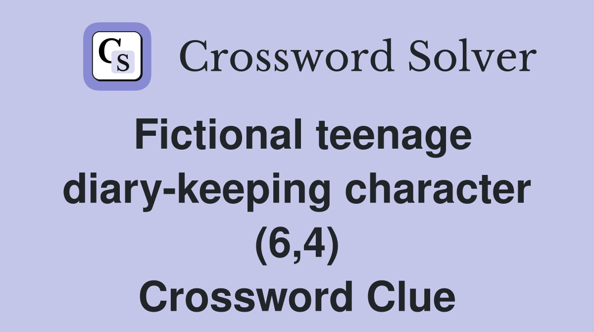 Fictional teenage diary-keeping character (6,4) Crossword Clue