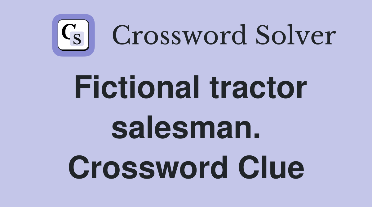 Fictional tractor salesman. Crossword Clue