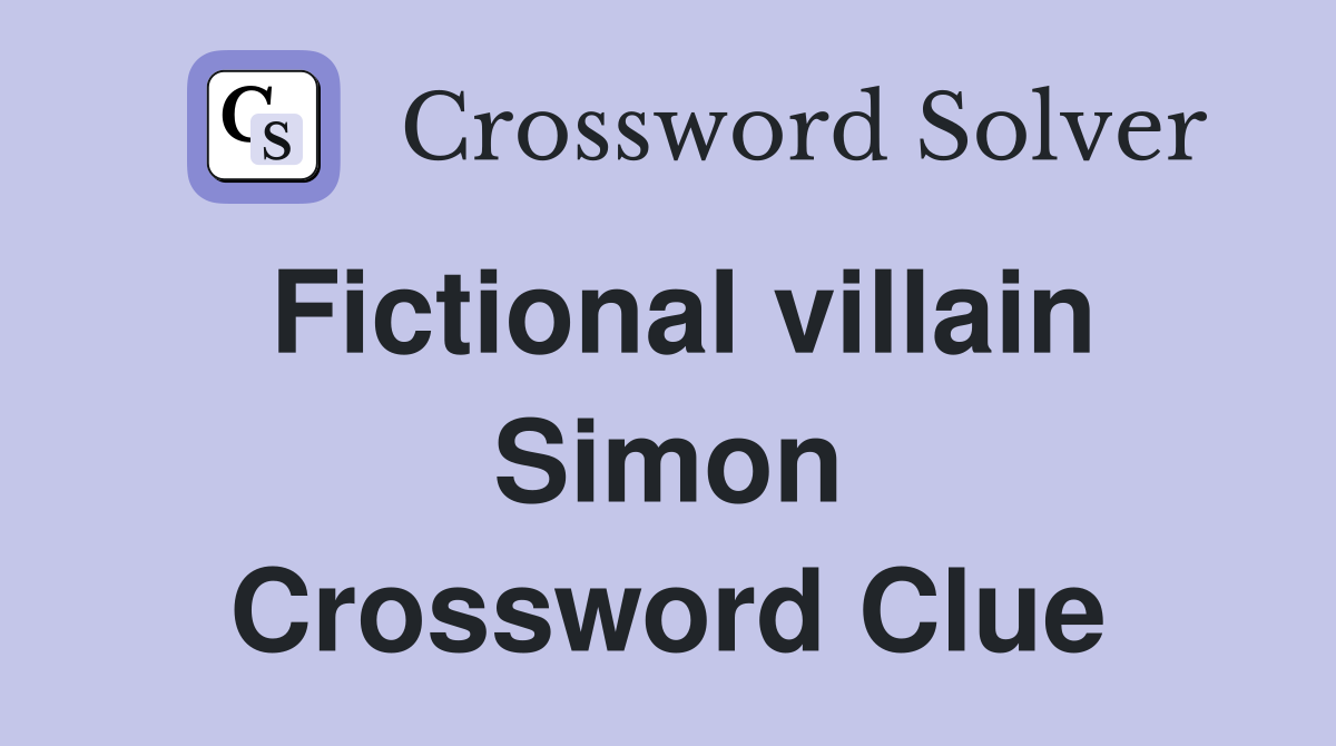 Fictional villain Simon Crossword Clue