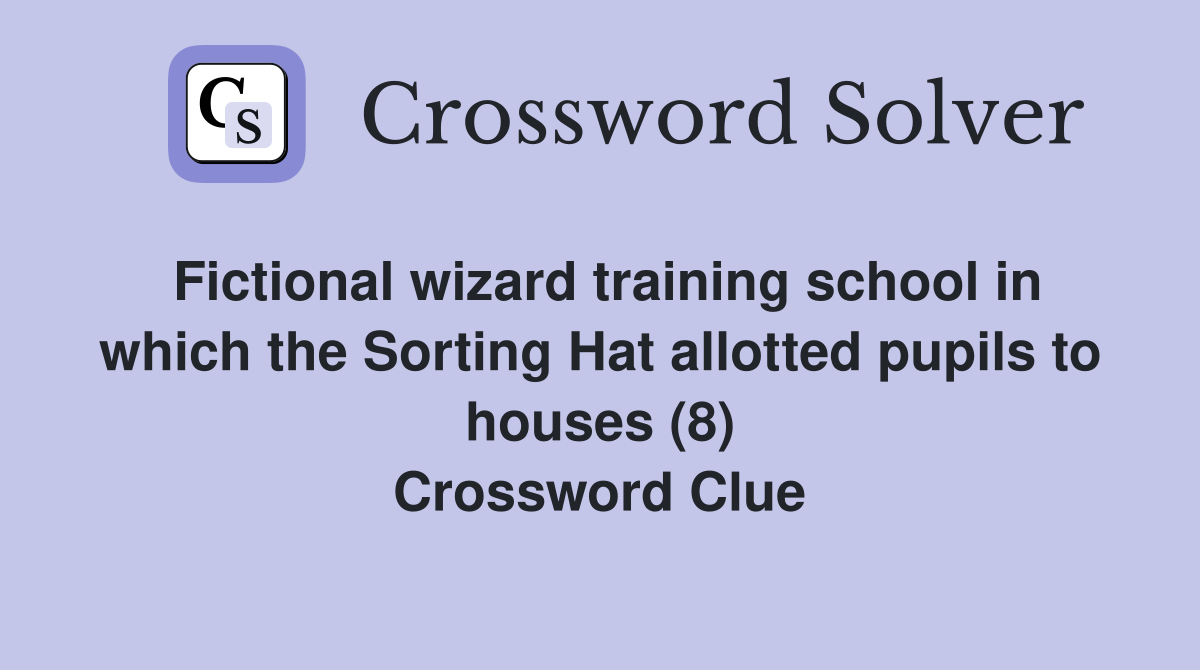 Fictional wizard training school in which the Sorting Hat allotted