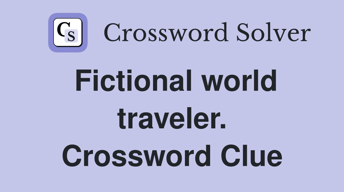 Fictional world traveler. Crossword Clue