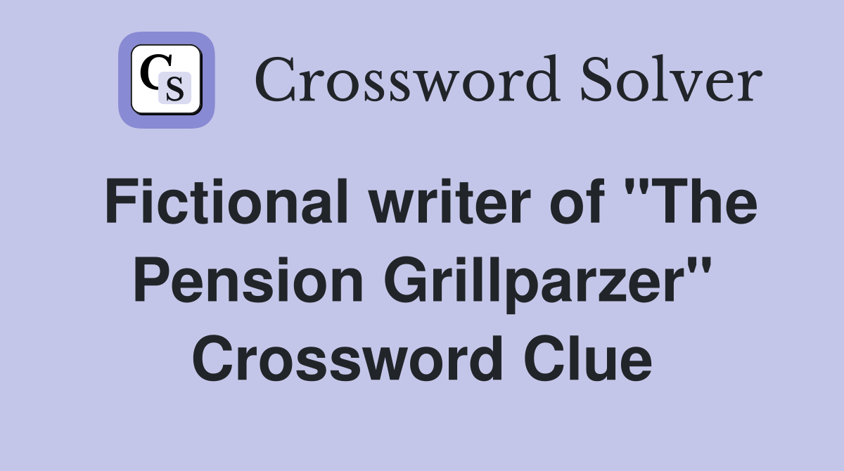 Fictional writer of "The Pension Grillparzer" Crossword Clue