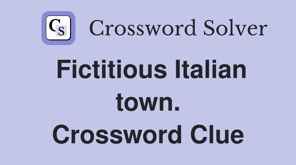 Fictitious Italian town. Crossword Clue