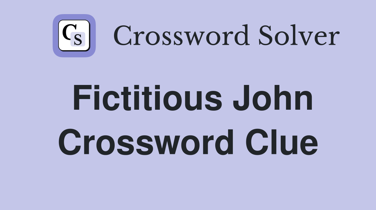 Fictitious John Crossword Clue