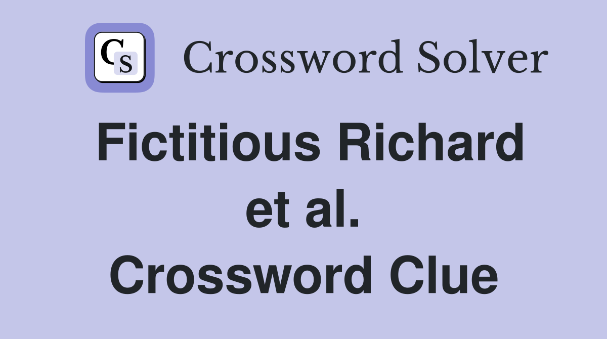 Fictitious Richard et al. Crossword Clue