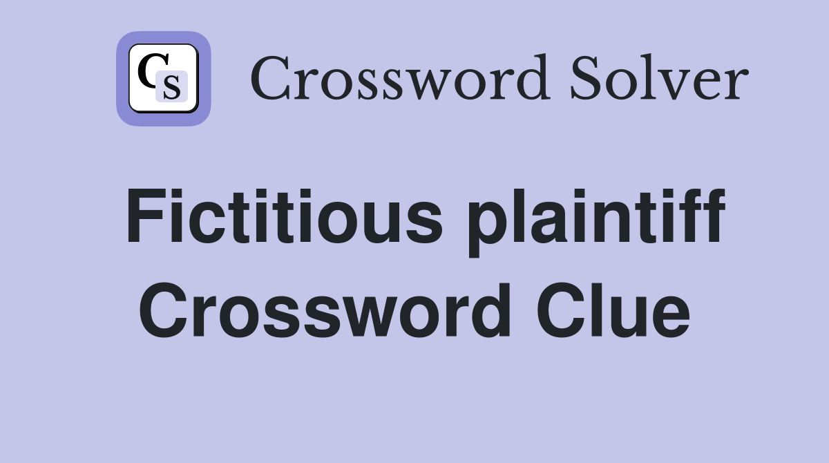 Fictitious plaintiff Crossword Clue
