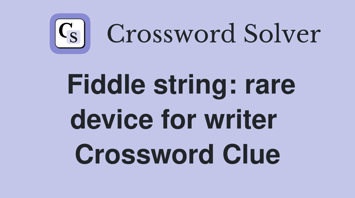 Fiddle string: rare device for writer  Crossword Clue