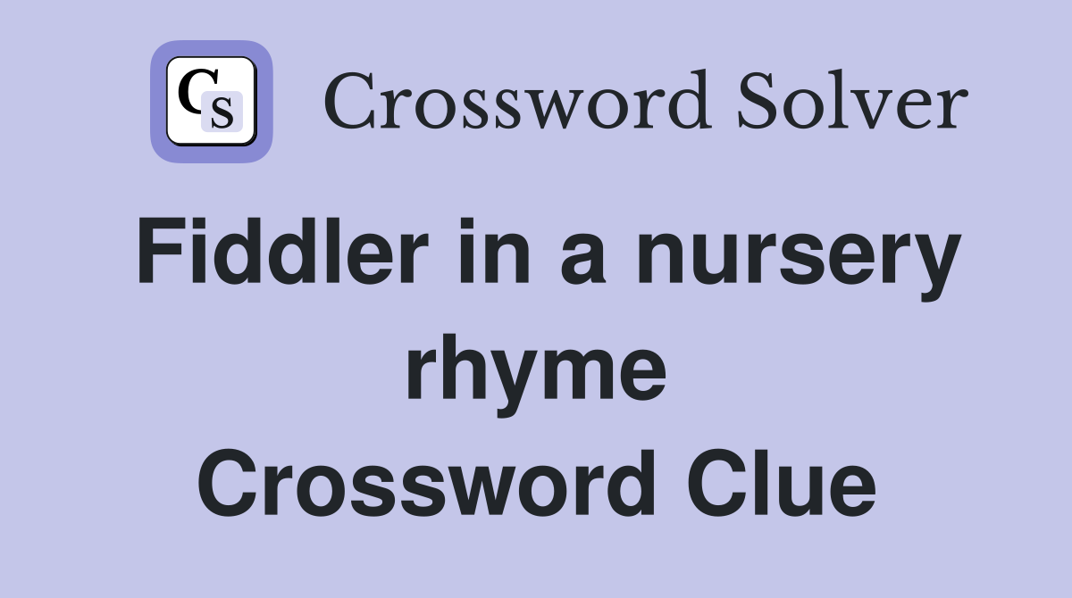 Fiddler in a nursery rhyme Crossword Clue