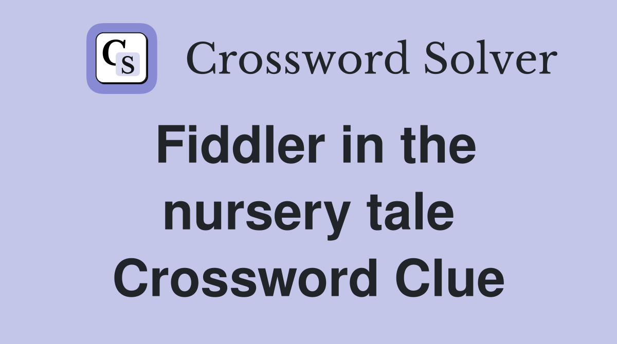 Fiddler in the nursery tale Crossword Clue