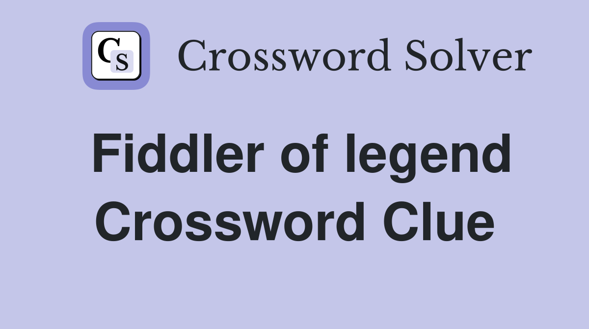 Fiddler of legend Crossword Clue