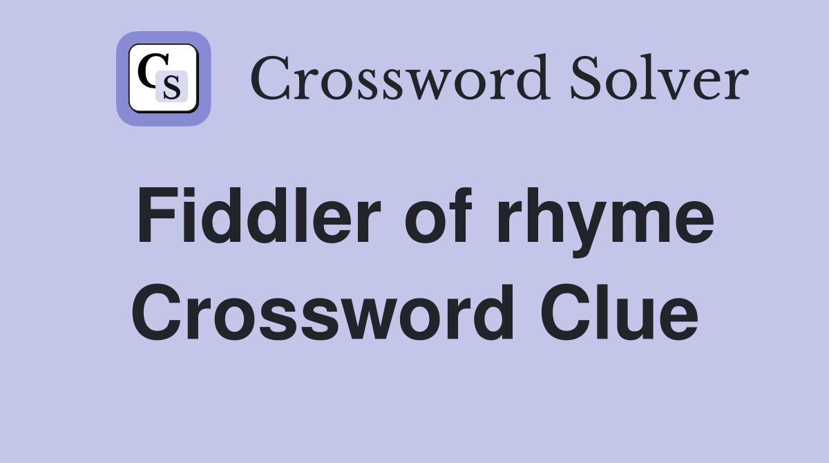 Fiddler of rhyme Crossword Clue
