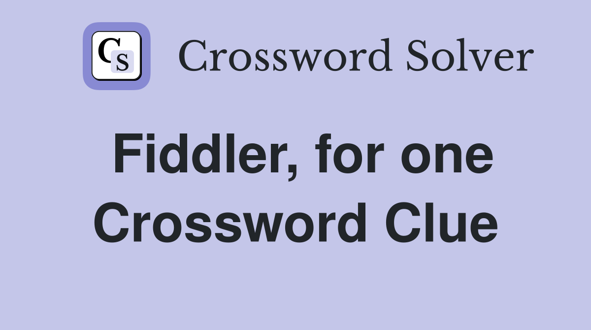 Fiddler, for one Crossword Clue