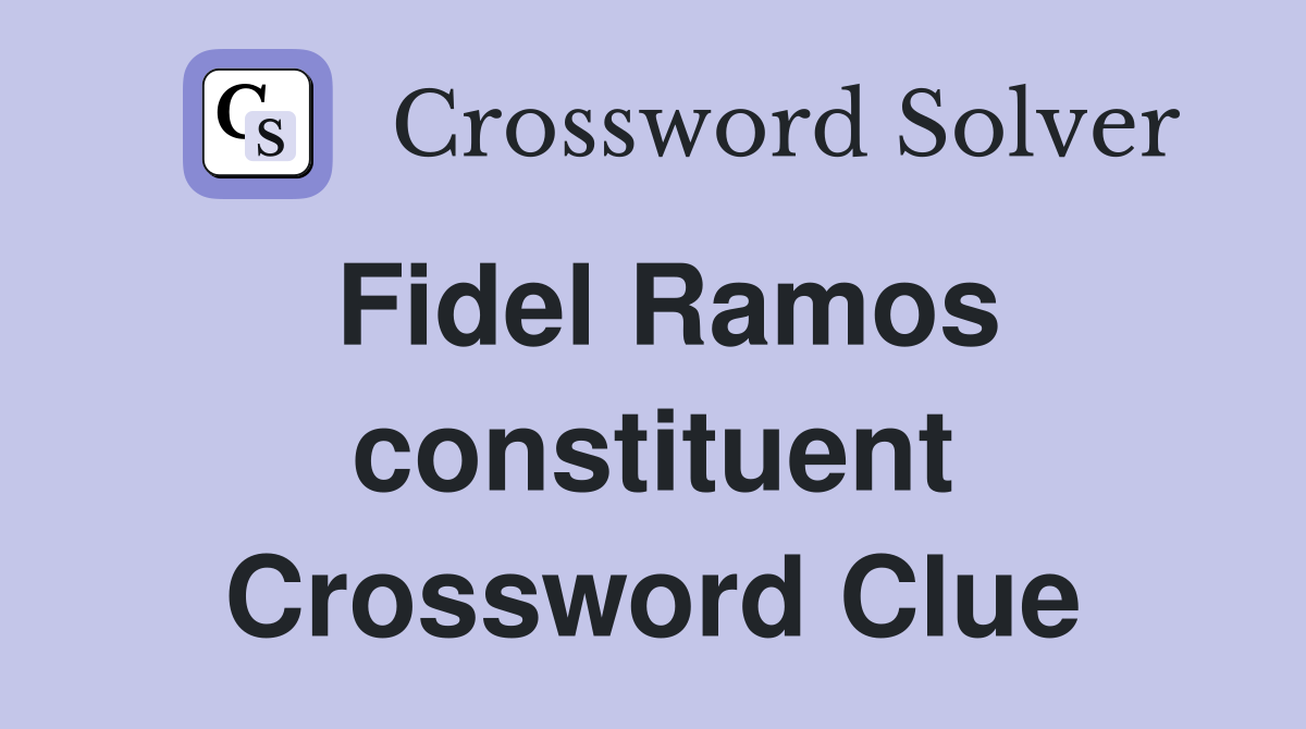 Fidel Ramos constituent Crossword Clue