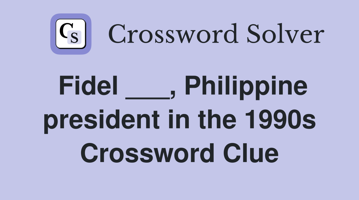 Fidel ___, Philippine president in the 1990s Crossword Clue