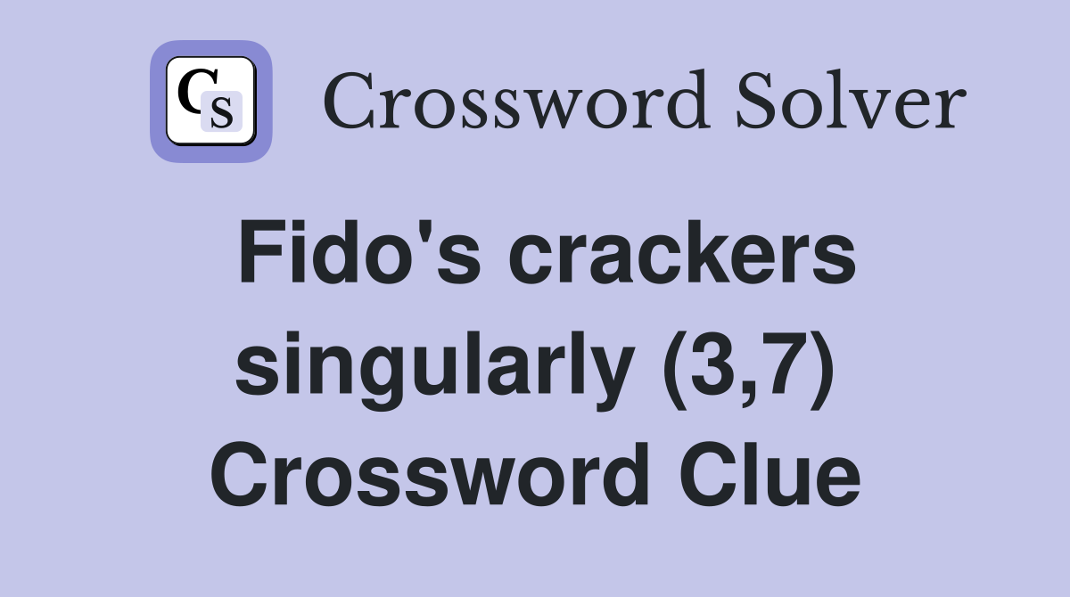 Fido's crackers singularly (3,7) Crossword Clue