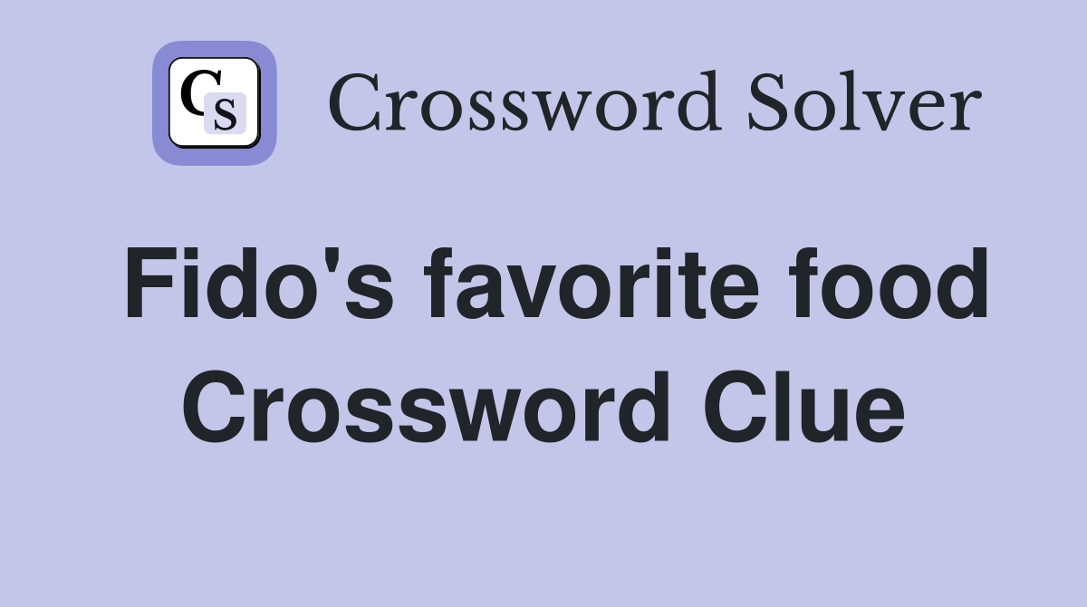 Fido's favorite food Crossword Clue