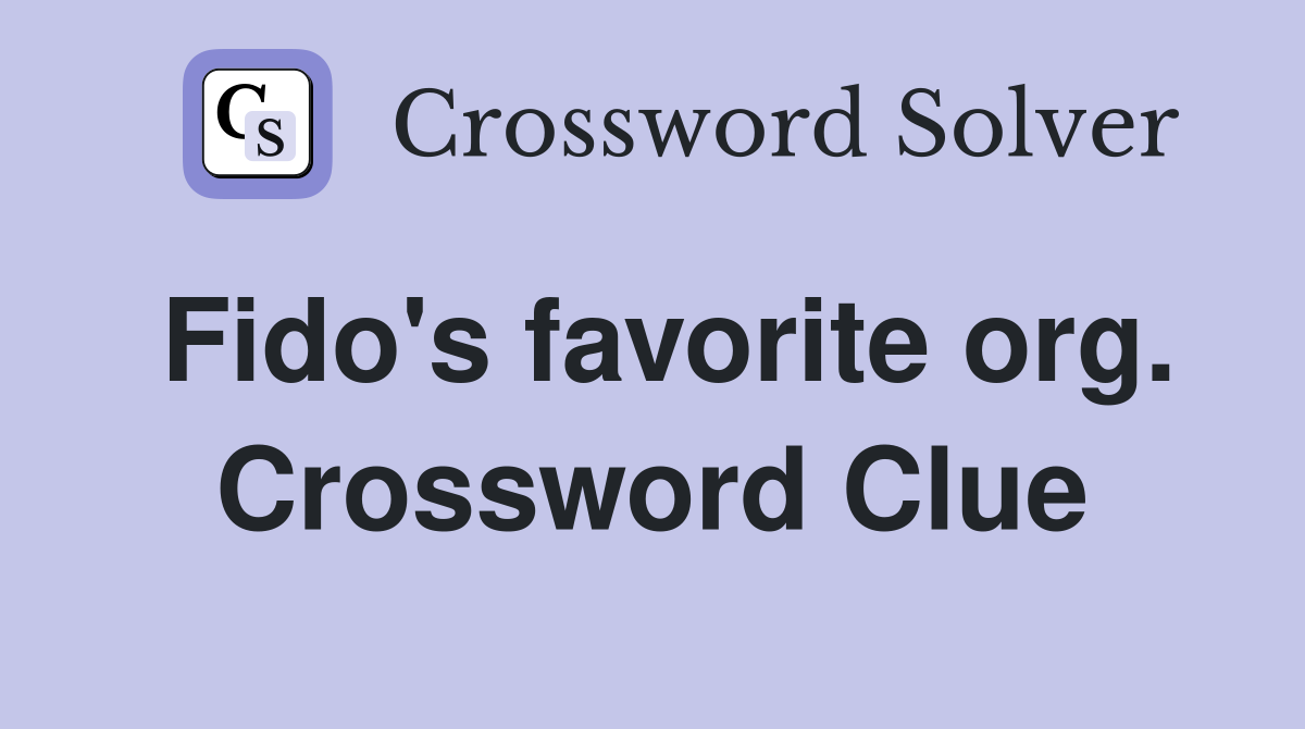Fido's favorite org. Crossword Clue