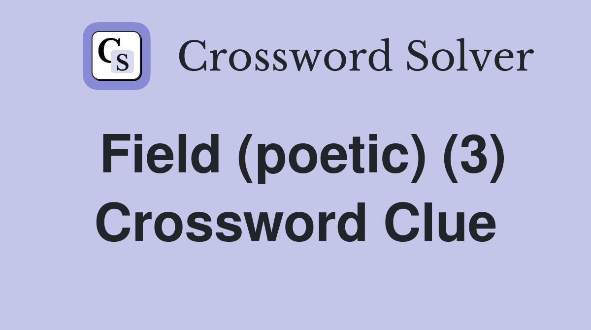 Field (poetic) (3) Crossword Clue