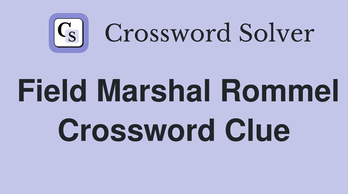 Field Marshal Rommel Crossword Clue