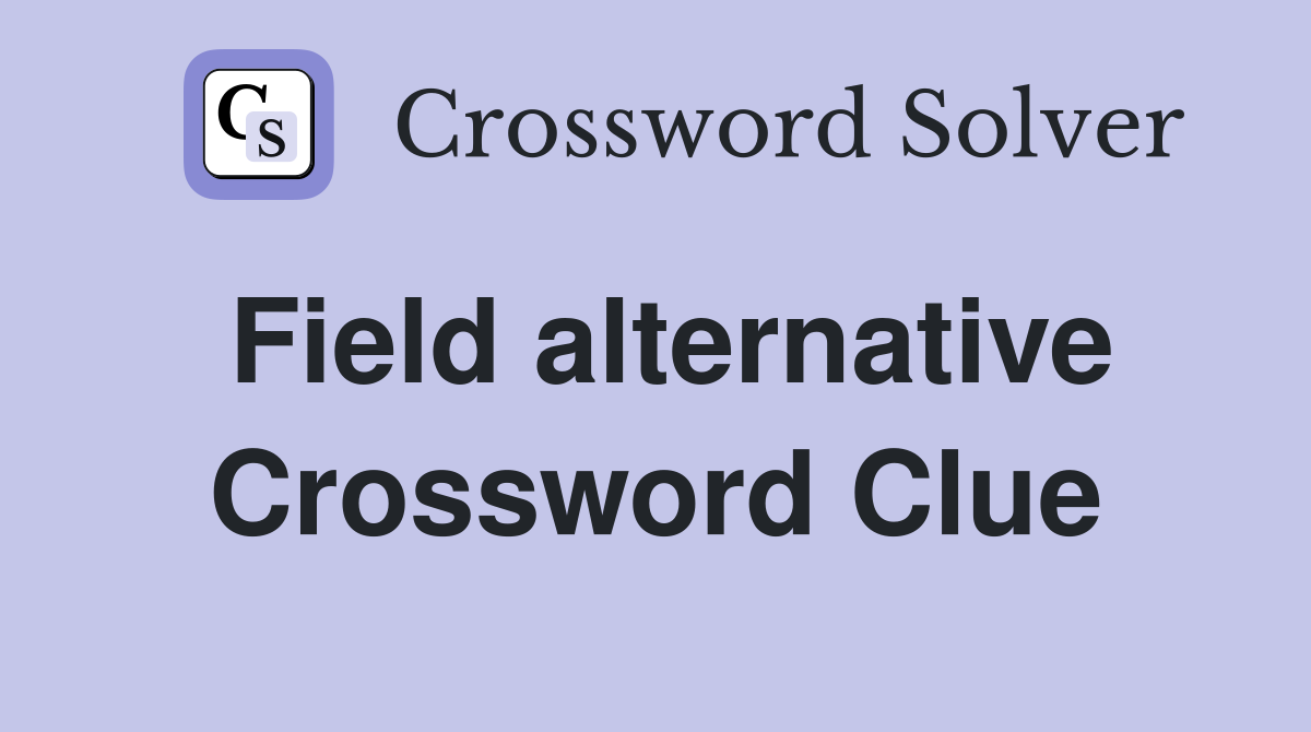 Field alternative Crossword Clue