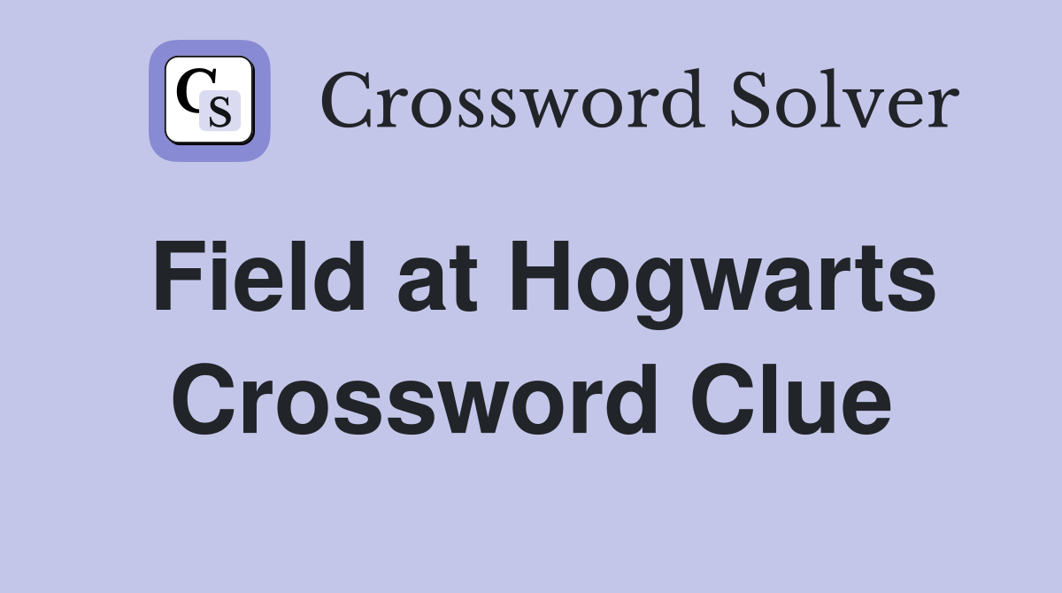Field at Hogwarts Crossword Clue