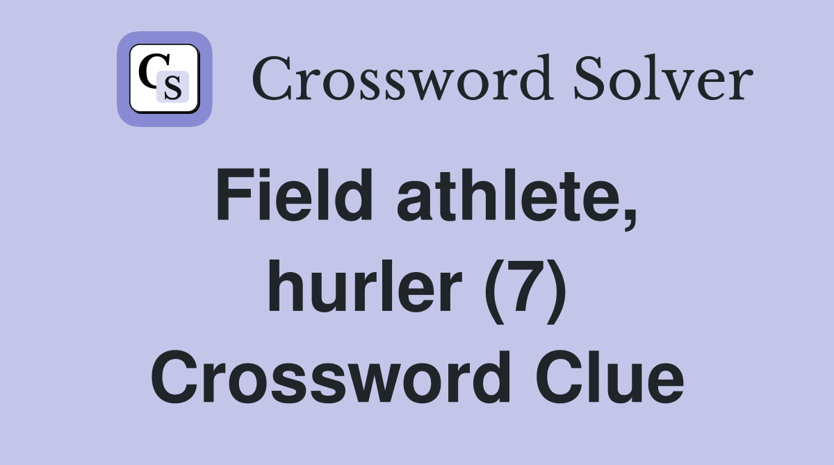 Field athlete, hurler (7) Crossword Clue
