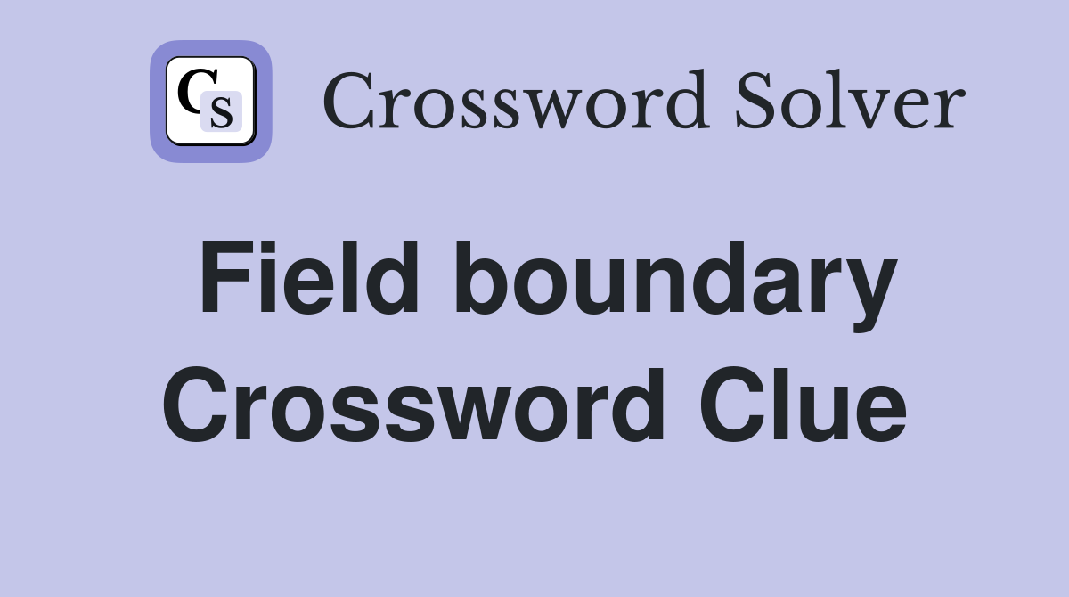 Field boundary Crossword Clue