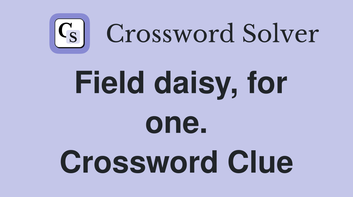 Field daisy, for one. Crossword Clue