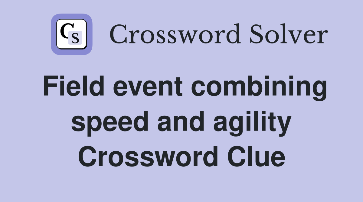 Field event combining speed and agility Crossword Clue